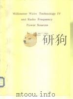 Millimeter Wave Technology IV and Radio Frequency Power Sources PDF电子版封面 0892528265