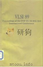 VLSI 89 Proceedings of the IFIP TC 10-WG 10.5 International Conference PDF电子版封面 G.MUSGRAVE