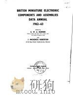 BRITISH MINIATURE ELECTRONIC COMPONENTS AND ASSEMBLIES DATA ANNUAL 1962-63 PDF电子版封面 Dummer G.W.A. and Robertsom J.