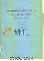 Intelligent Robots and Computer Vision(Fourth in a Series) 1985 PDF电子版封面 0892526149