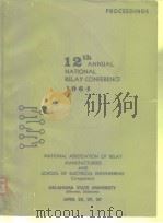 PROCEEDINGS·12th ANNUAL NATIONAL RELAY CONFERENCE 1964 PDF电子版封面