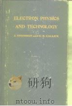 ELECTRON PHYSICS AND TECHNOLOGY PDF电子版封面 Thomson J. and Callick E.B.