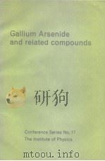 Gallium Arsenide and relaed compounds Conference Series No.17 PDF电子版封面 0854981071