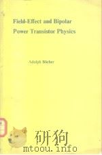 Field-Effect and bipolar power transistor physics. 1981 PDF电子版封面 0121058506