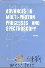 ADVANCES IN MULTI-PHOTON PROCESSES AND SPECTROSCOPY Volume 1 PDF电子版封面 9971966174
