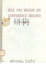 IEEE 1982 REGION 6 CONFERENCE: PROCEEDINGS PDF电子版封面