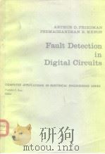 ARTHUR D.FRIEDMAN PREMACHANDRAN R.MENON Fault Detection in Digital Circuits PDF电子版封面