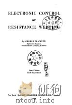 ELECTRONIC CONTROL OF RESISTANCE WELDING PDF电子版封面 G.M.Chute
