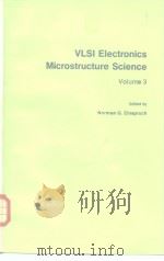 VLSI Electronics Microstructure Science Volume 3 PDF电子版封面 0122341031