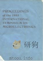 Proceedings of the 1985 international symposium on microelectronics 1985 PDF电子版封面 0930815130