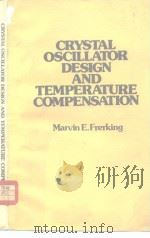 CRYSTAL OSCILLATOR DESIGN AND TEMPERATURE COMPENSATION PDF电子版封面 0442224591 Marvin E.Frerking