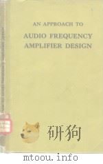 AN APPROACH TO AUDIO FREQUENCY AMPLIFEIER DESIGN PDF电子版封面
