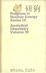 PROGRESS IN NUCLEAR ENERGY SERIES IX ANALYTICAL CHEMISTRY VOLUME 10 PDF电子版封面
