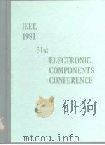 IEEE 1981 3lst ELECTRONIC COMPONENTS CONFERENCE PDF电子版封面