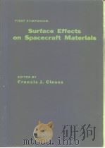 FIRST SYMPOSIUM Surface Effects on Spacecraft Materials PDF电子版封面 Francis J.Clauss