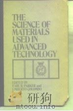 THE SCIENCE OF MATERIALS USED IN ADVANCED TECHNOLOGY PDF电子版封面 EARL R.PARKER UMBERTO COLOMBO