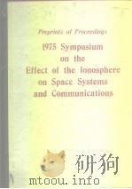 1975 Symposium on the effect of the ionosphere on space systems and communications. PDF电子版封面
