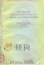 THE DESIGN AND CONSTRUCTION OF SMALL VACUUM SYSTEMS PDF电子版封面