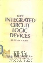 USING INTEGRATED CIRCUIT LOGIC DEVICES PDF电子版封面 DELTON T.HORN
