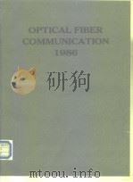 1986 OPTICAL FIBER COMMUNICATION CONFERENCE Technical Digest PDF电子版封面 0936659017