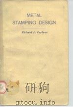 METAL STAMPING DESIGN Practical and Economical Design of Stamped Metal Parts PDF电子版封面 RICHARD F.CARLSON