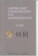 LABORATORY ORGANIZATION AND ADMINISTRATION PDF电子版封面 K.GUY