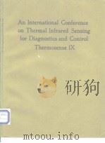 An International Conference on Thermal Infrarde Sensing for Diagnostics and Control(Thermosense IX) PDF电子版封面 089252815X