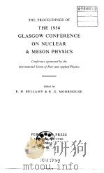 The Proceedings of the 1954 Glasgow Conference on Nuclear & Meson Physics PDF电子版封面