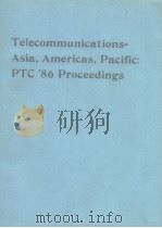 Telecommunications asia americas pacific PTC'86 proceedings 1986 PDF电子版封面