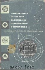 Proceedings of the 1958 Electronic Components Conference reliable application of component parts Los PDF电子版封面