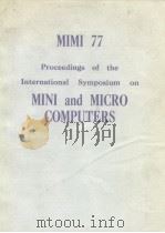 MITI 77 proceedings of the international symposium on MINI and MICRO Computers.1978. PDF电子版封面