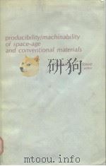 Producibility/machinability of spaceage and conventional materials PDF电子版封面