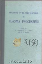 Proceedings of the third symposium on Plasma Processing 1981. PDF电子版封面