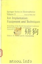 Ion Implantation:Equipment and Techniques PDF电子版封面 3540124918