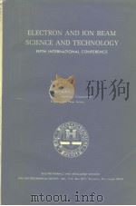 Electron and Ion Beam Science and Technology 5th International Conference PDF电子版封面