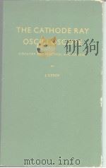 THE CATHODERAY OSCILLOSCOPE CIRCUITRY AND PRACTICAL APPLICATIONS PDF电子版封面