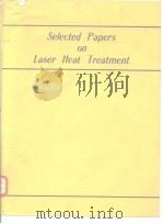 Selected papers on laser heat treatment.1983. PDF电子版封面