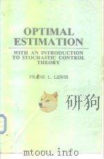 OPTIMAL ESTIMATION WITH AN INTRODUCTION TO STOCHASTIC CONTROL THEORY PDF电子版封面