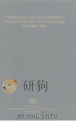 PROCEEDINGS OF THE SYMPOSIUM ON ELECTRON AND VACUUM PHYSICS HUNGARY 1962 PDF电子版封面