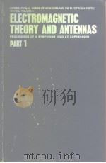 ELECTROMAGNETIC THEORY AND ANTENNAS PROCEEDINGS OF A SYMPOSIUM HELD AT COPENHAGEN PART1、2 PDF电子版封面
