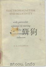 ELECTROMAGNETISM AND RELATIVITY With Particular reference to moving media and electromagnetic induct PDF电子版封面