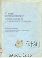 IEEE CONFERENCE RECORD OF 1970 CONFERENCE ON ELECTRON DEVICE TECHNIQUES PDF电子版封面