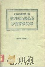 PROGRESS IN NUCLEAR PHYSICS 1 PDF电子版封面