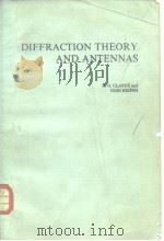 DIFFRACTION THEORY AND ANTENNAS PDF电子版封面 R.H.CLARKE and JOHN BROWN