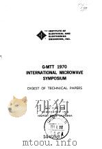 G-MTT1970 INTERNATLONAL MICROWAVE SYMPOSIUM DIGEST OF TECHNICAL PAPERS     PDF电子版封面     