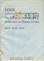 IEEE COINFERENCE RECORD-ABSTRACTS The 1976 IEEE International Conference on Plasma Science PDF电子版封面