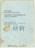 IEEE CONFERENCE RECORD OF 1966 EIGHTH CONFERENCE ON TUBE TECHNIQUES PDF电子版封面