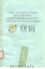 THE INTERACTION OF STRONG ELECTROMAGNETIC FIELDS WITH PLASMAS PDF电子版封面 0198514670 I.R.GEKKER
