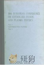 10th EUROPEAN CONFERENCE ON COTROLLED FUSION AND LASMA PHYSICS Vol.1 CONTRIBUTED PAPERS Part 1 PDF电子版封面
