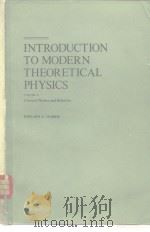 INTRODUCTION TOMODERN THEORETICAL PHYSICS VOLUME 1 PDF电子版封面